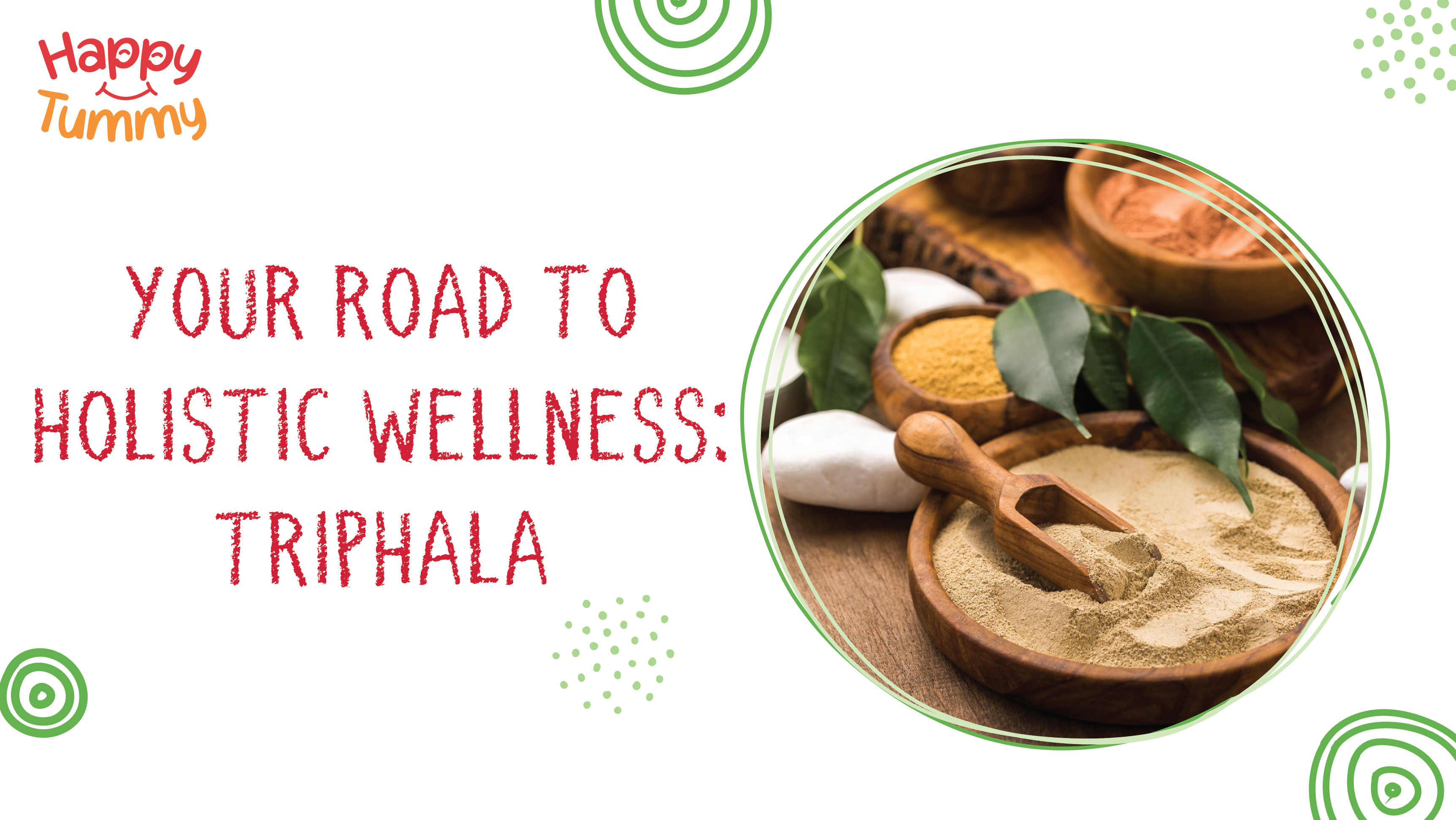 Your Road to Holistic Wellness: Triphala
