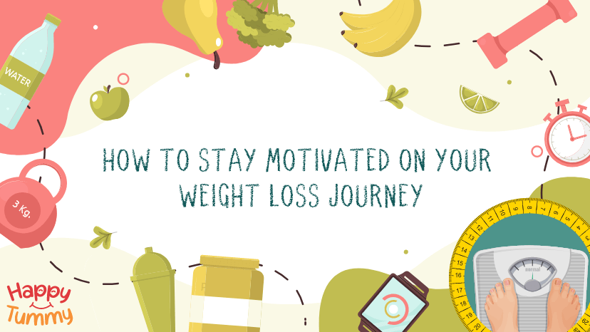 How to Stay Motivated On Your Weight Loss Journey