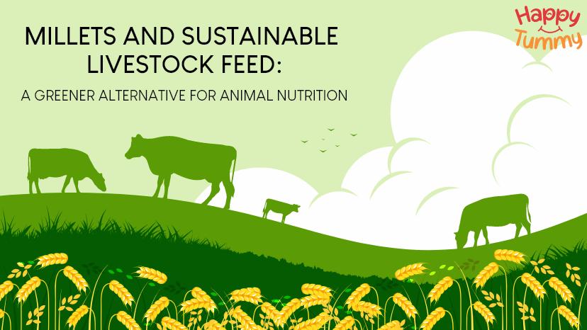 Millets and Sustainable Livestock Feed: A Greener Alternative for Animal Nutrition