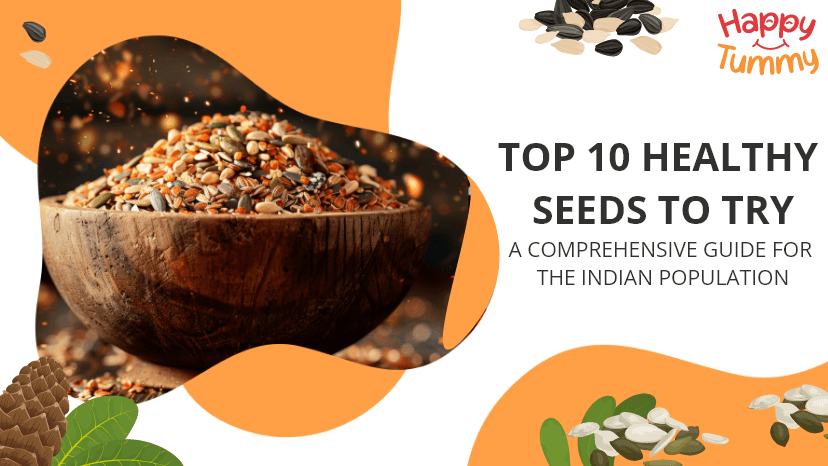 Top 10 Healthy Seeds to Try: A Comprehensive Guide for the Indian Population