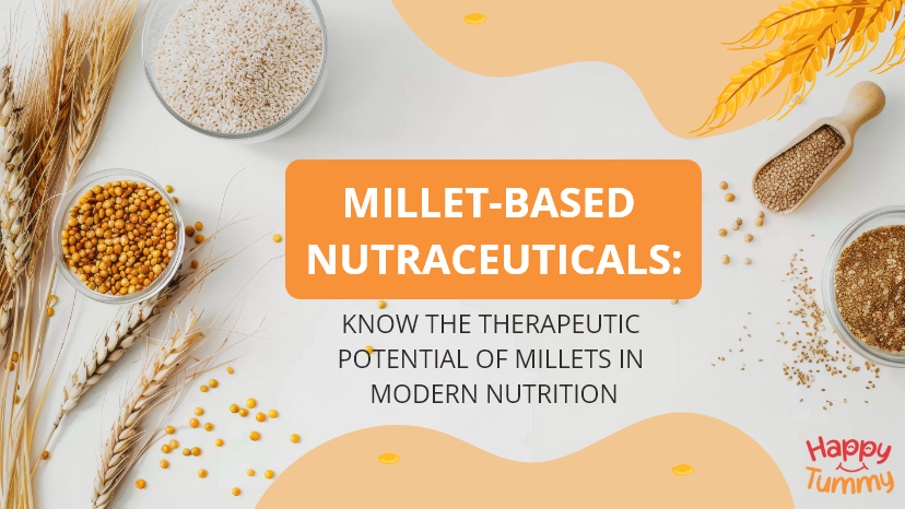 Millet-Based Nutraceuticals: Know the Therapeutic Potential of Millets in Modern Nutrition