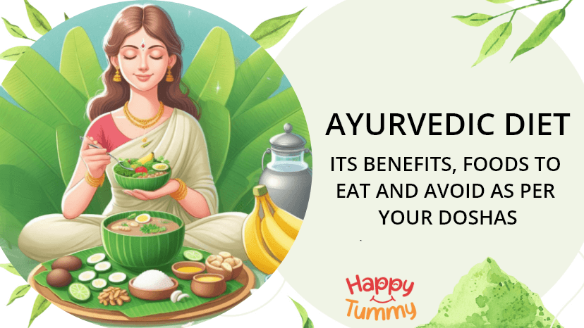 Ayurvedic Diet: Its Benefits, Foods to Eat and Avoid as per Your Doshas