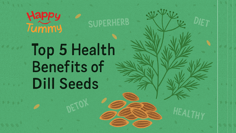 Top 5 Health Benefits of Dill Seeds You Need to Know