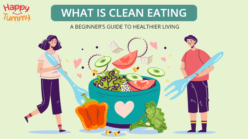What is Clean Eating: A Beginner’s Guide to Healthier Living