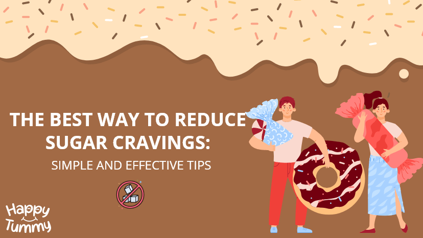 The Best Way to Reduce Sugar Cravings: Simple and Effective Tips